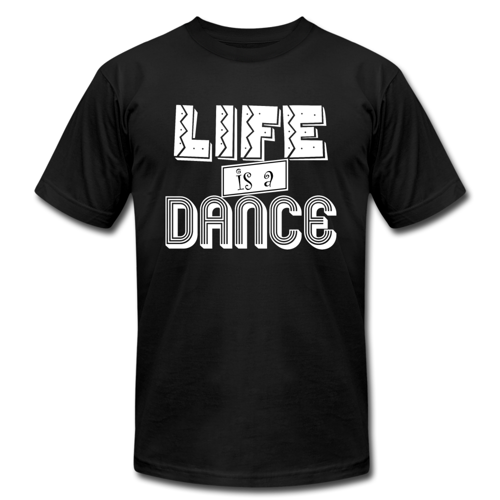 Life is a Dance W Unisex Jersey T-Shirt by Bella + Canvas - black
