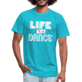Life is a Dance W Unisex Jersey T-Shirt by Bella + Canvas - turquoise