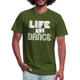 Life is a Dance W Unisex Jersey T-Shirt by Bella + Canvas - olive