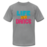 Life is a Dance Unisex Jersey T-Shirt by Bella + Canvas - slate
