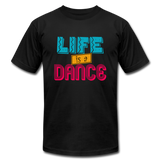 Life is a Dance Unisex Jersey T-Shirt by Bella + Canvas - black