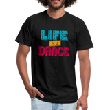 Life is a Dance Unisex Jersey T-Shirt by Bella + Canvas - black