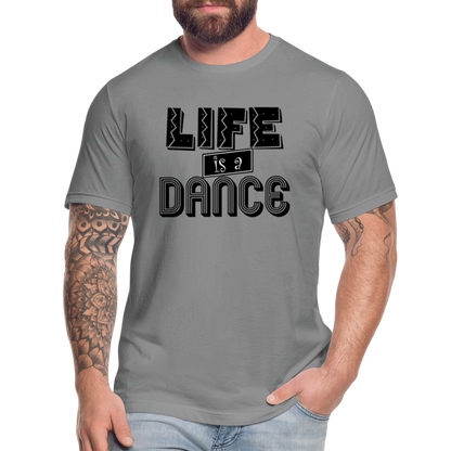Life is a Dance B Unisex Jersey T-Shirt by Bella + Canvas - slate