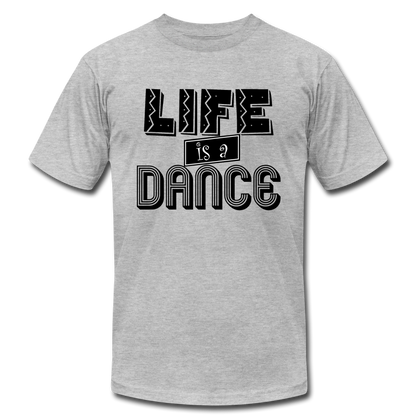 Life is a Dance B Unisex Jersey T-Shirt by Bella + Canvas - heather gray