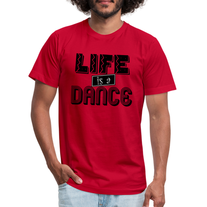 Life is a Dance B Unisex Jersey T-Shirt by Bella + Canvas - red