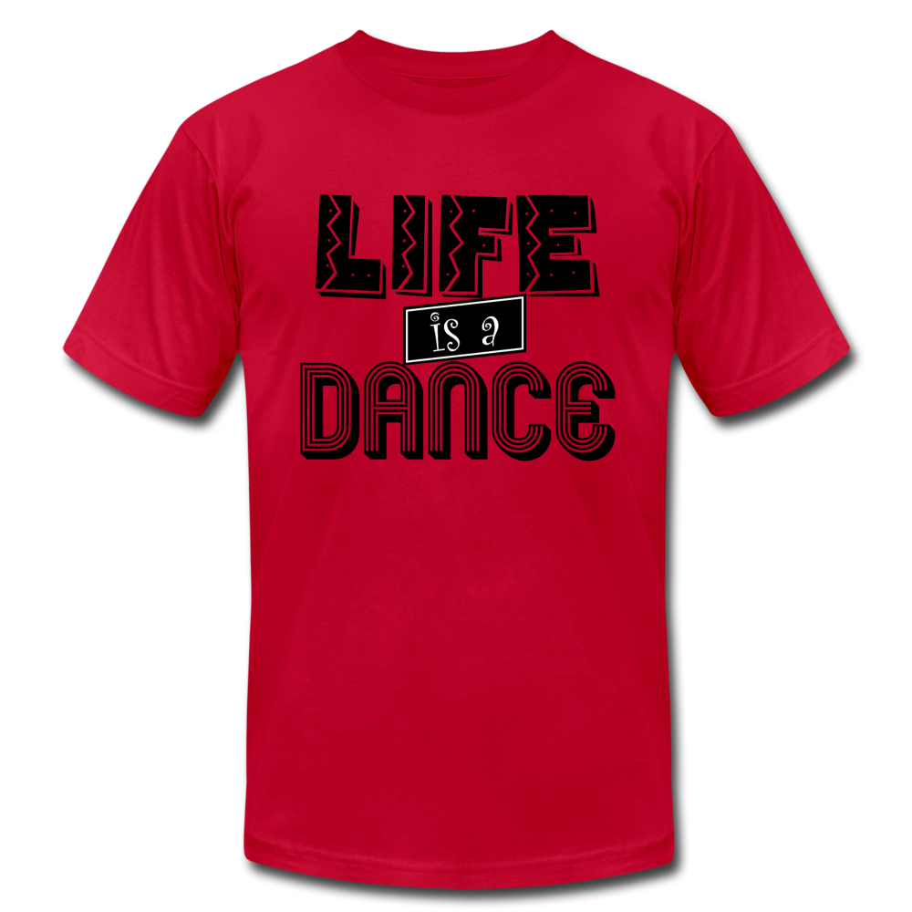 Life is a Dance B Unisex Jersey T-Shirt by Bella + Canvas - red