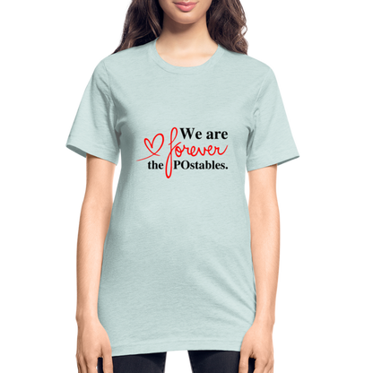 We are forever the POstables B Unisex Heather Prism T-Shirt - heather prism ice blue