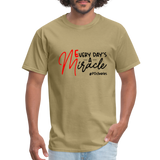 Every Day's A Miracle  B Unisex Classic T-Shirt - khaki
