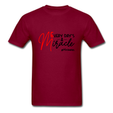 Every Day's A Miracle  B Unisex Classic T-Shirt - burgundy