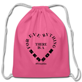 For Everything there is a Season B Cotton Drawstring Bag - pink