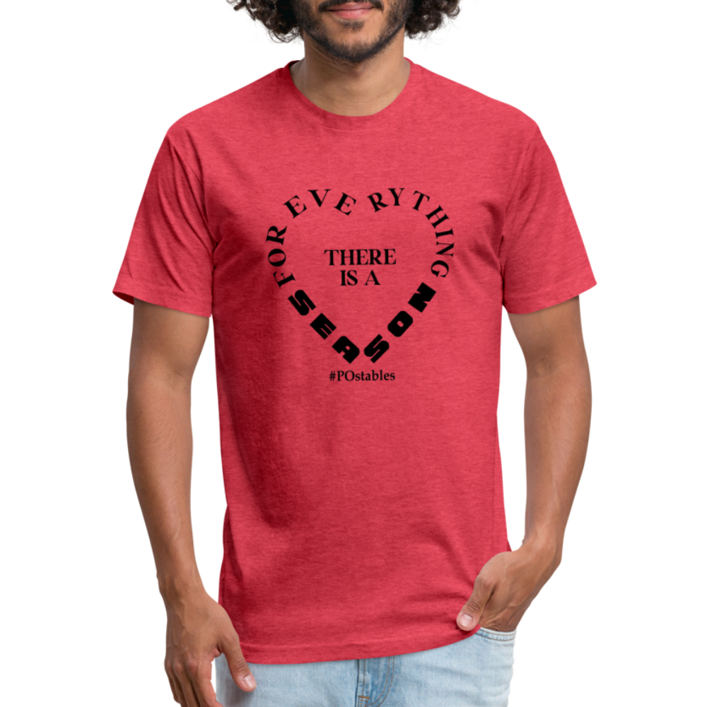 For Everything there is a Season B Fitted Cotton/Poly T-Shirt by Next Level - heather red