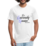 Be Generously Genuine B Fitted Cotton/Poly T-Shirt by Next Level - white