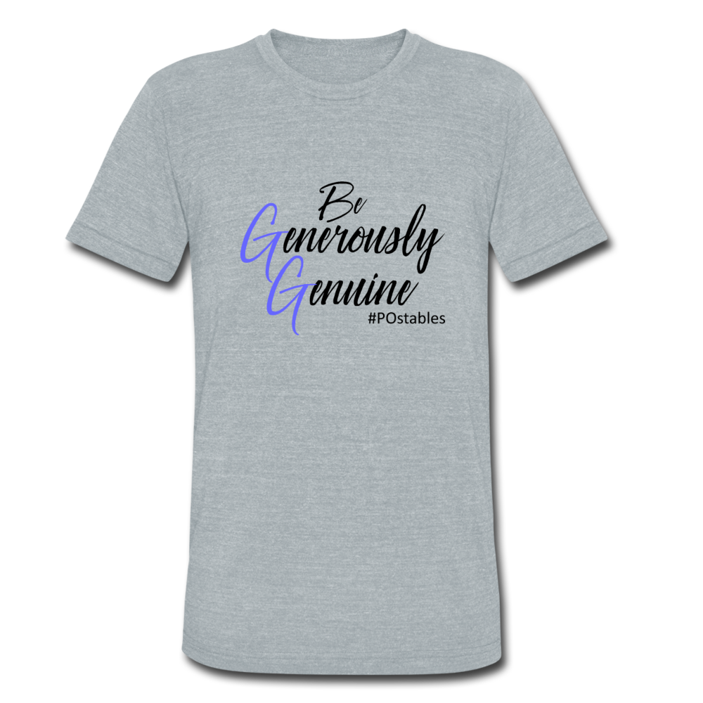 Be Generously Genuine B Unisex Tri-Blend T-Shirt - heather grey