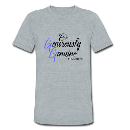 Be Generously Genuine B Unisex Tri-Blend T-Shirt - heather grey