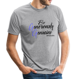 Be Generously Genuine B Unisex Tri-Blend T-Shirt - heather grey
