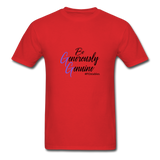 Be Generously Genuine B Unisex Classic T-Shirt - red
