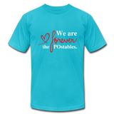 We are forever the POstables W Unisex Jersey T-Shirt by Bella + Canvas - turquoise