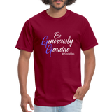 Be Generously Genuine W Unisex Classic T-Shirt - burgundy