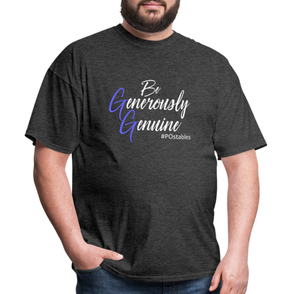 Be Generously Genuine W Unisex Classic T-Shirt - heather black