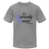 Be Generously Genuine B Unisex Jersey T-Shirt by Bella + Canvas - slate