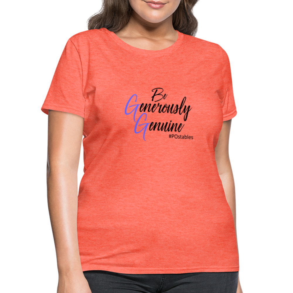 Be Generously Genuine B Women's T-Shirt - heather coral