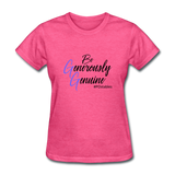 Be Generously Genuine B Women's T-Shirt - heather pink