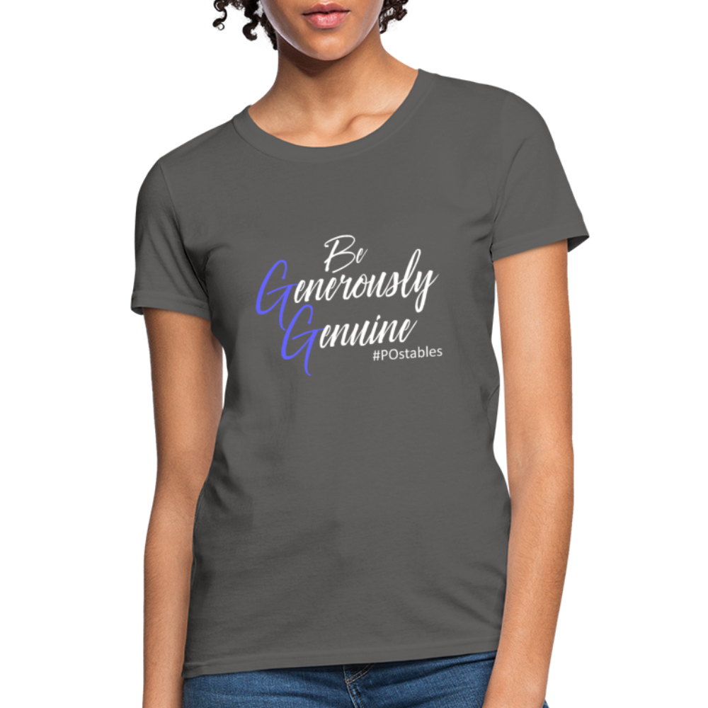 Be Generously Genuine W Women's T-Shirt - charcoal
