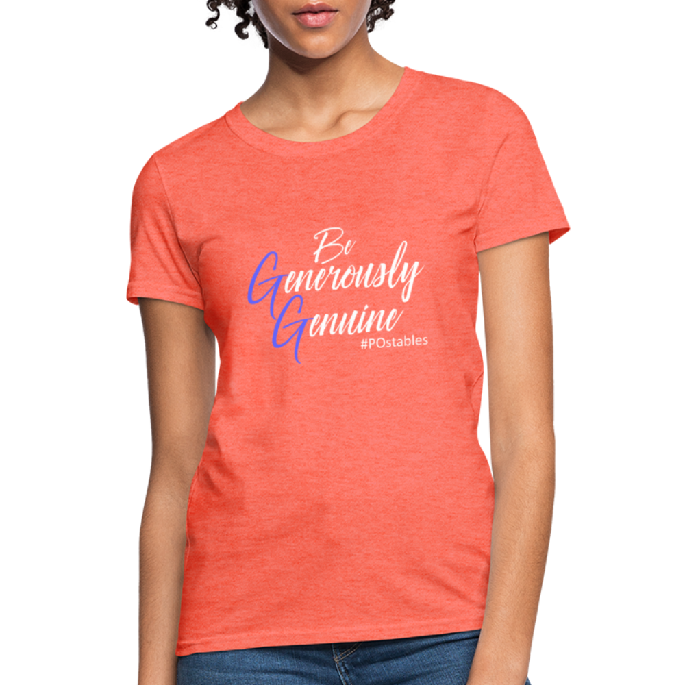 Be Generously Genuine W Women's T-Shirt - heather coral