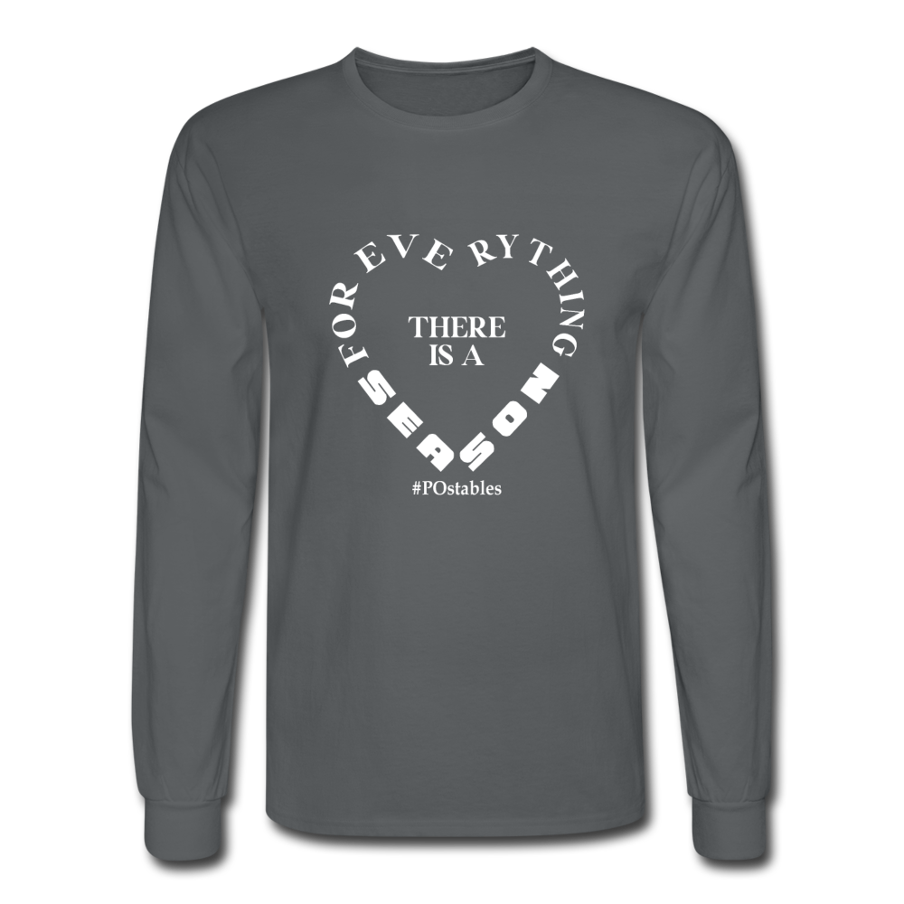 For Everything There is a Season W Men's Long Sleeve T-Shirt - charcoal
