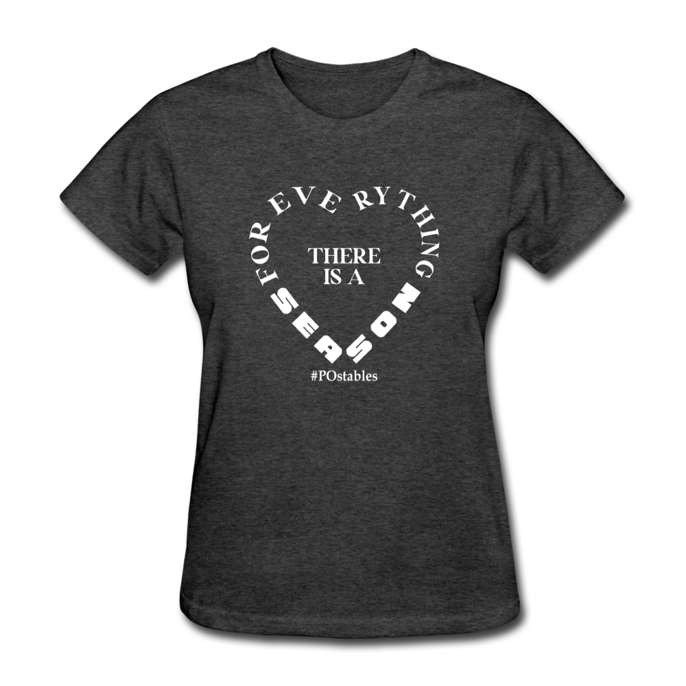 For Everything There is a Season W Women's T-Shirt - heather black