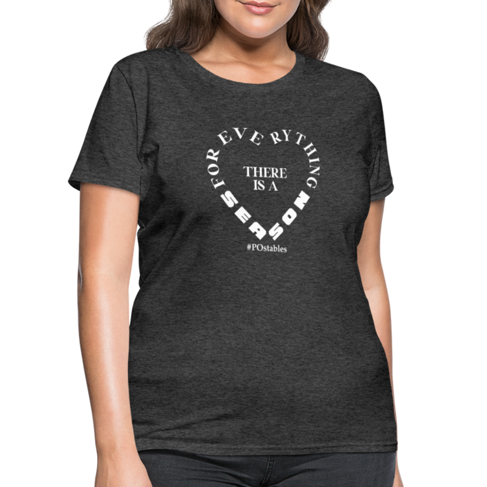 For Everything There is a Season W Women's T-Shirt - heather black