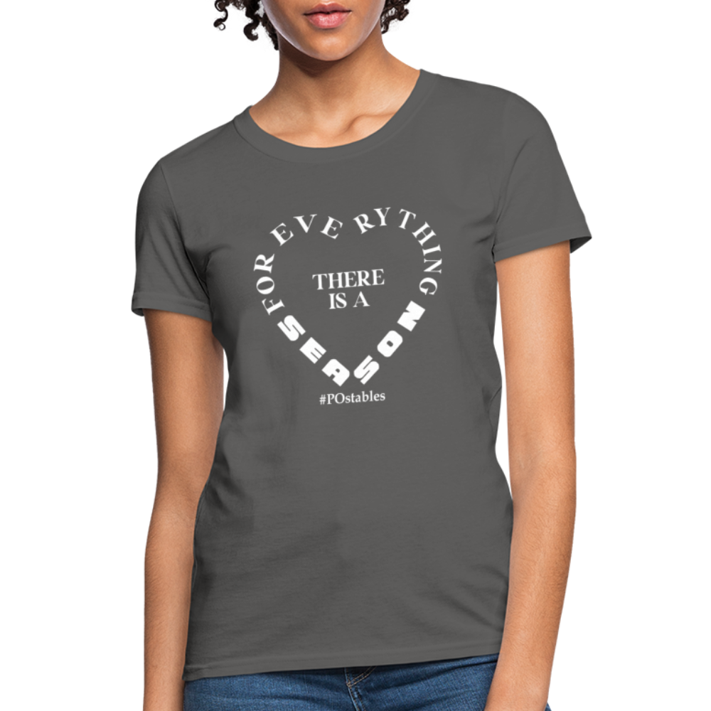 For Everything There is a Season W Women's T-Shirt - charcoal