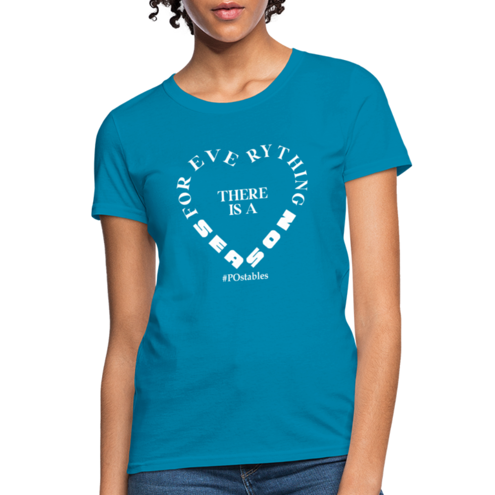 For Everything There is a Season W Women's T-Shirt - turquoise