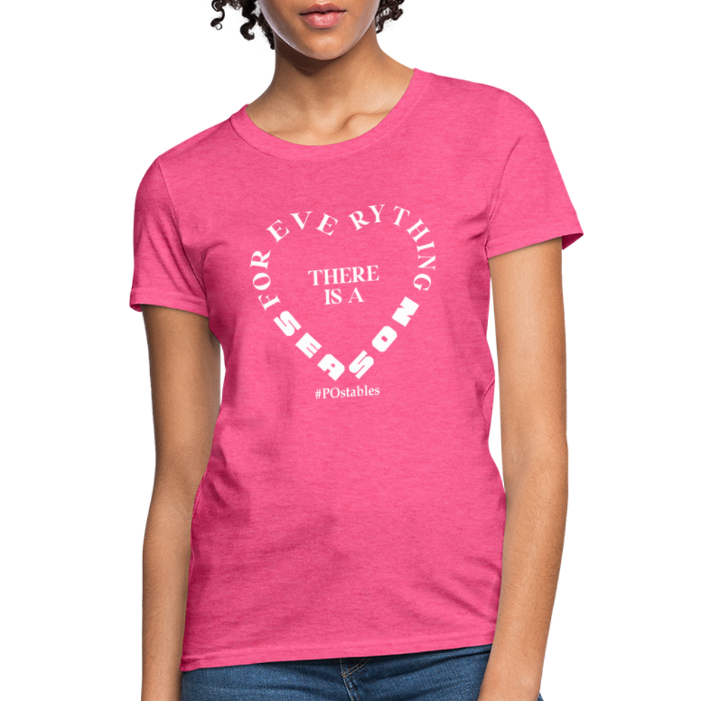 For Everything There is a Season W Women's T-Shirt - heather pink