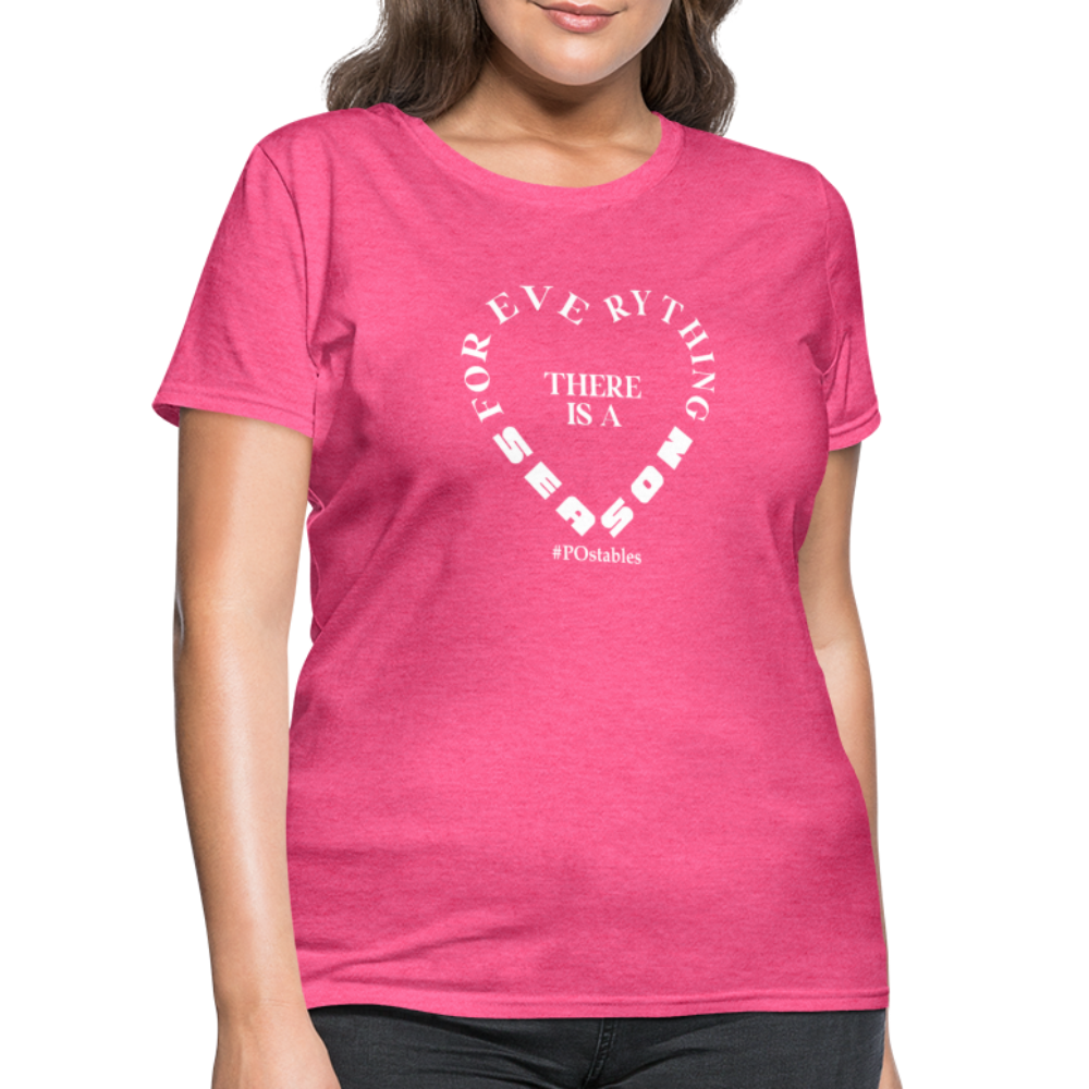 For Everything There is a Season W Women's T-Shirt - heather pink
