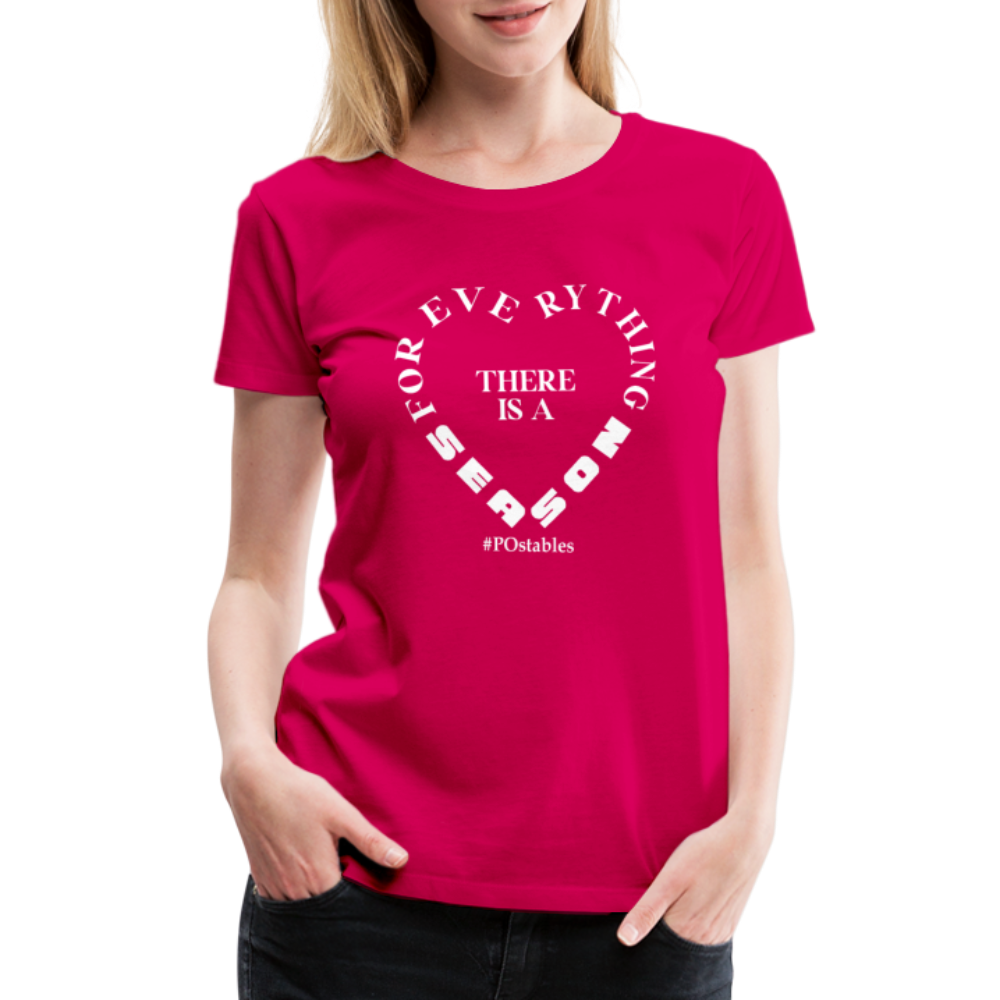 For Everything There is a Season W Women’s Premium T-Shirt - dark pink