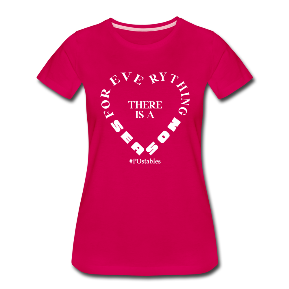 For Everything There is a Season W Women’s Premium T-Shirt - dark pink