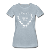 For Everything There is a Season W Women’s Premium T-Shirt - heather ice blue