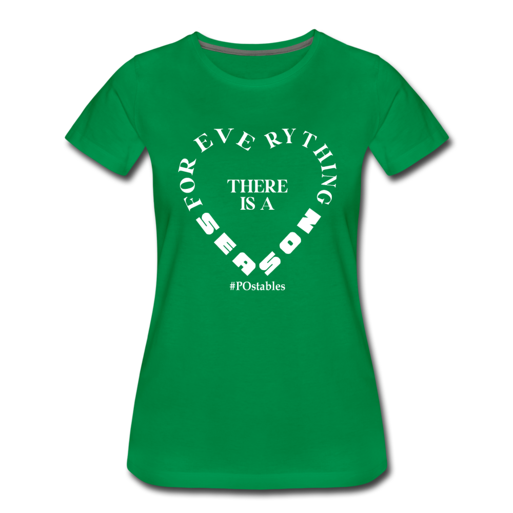 For Everything There is a Season W Women’s Premium T-Shirt - kelly green