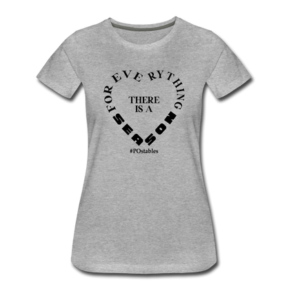 For Everything There is a Season B Women’s Premium T-Shirt - heather gray