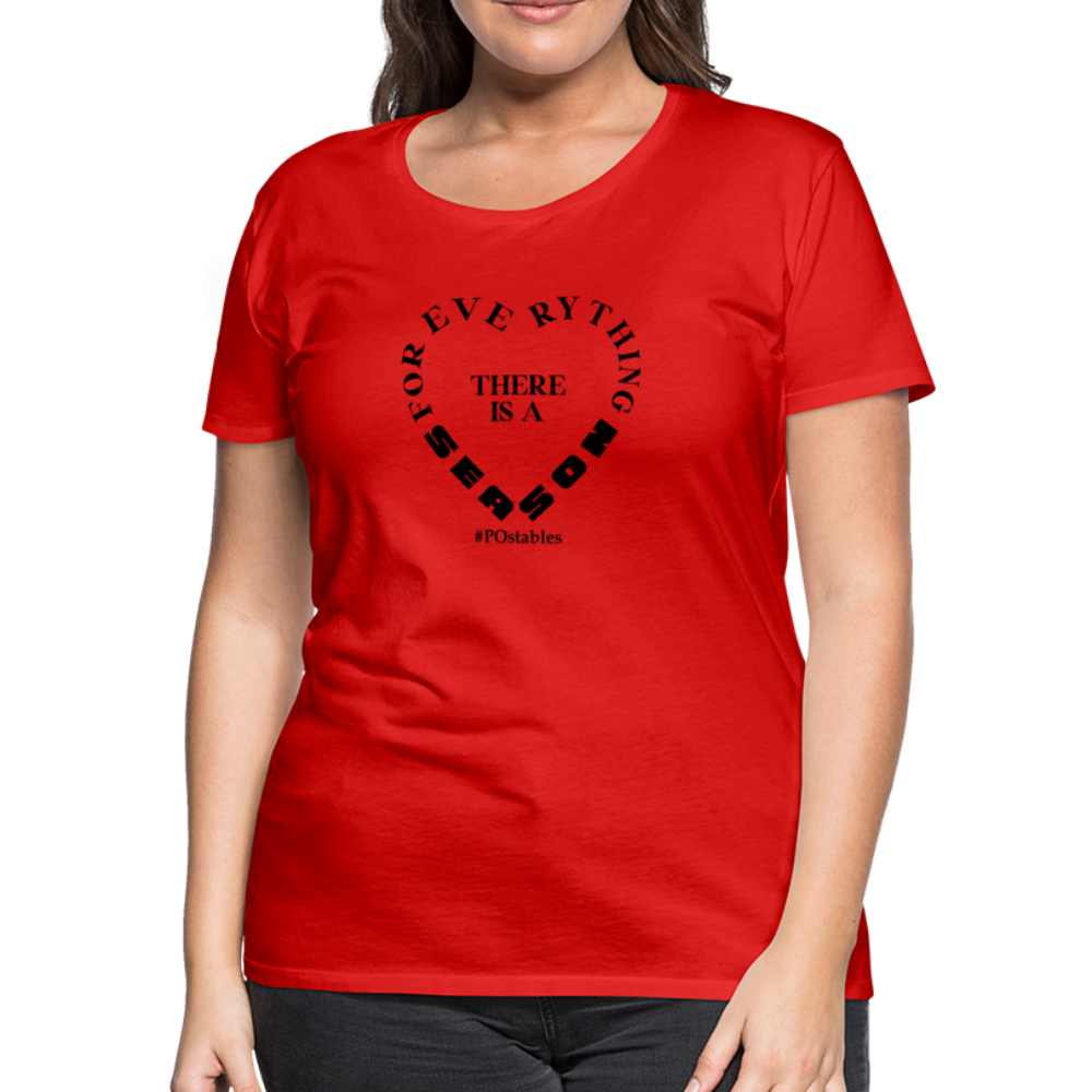 For Everything There is a Season B Women’s Premium T-Shirt - red