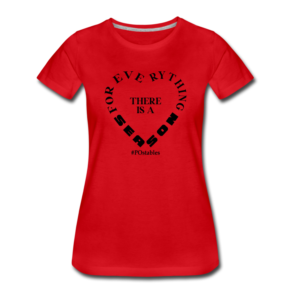 For Everything There is a Season B Women’s Premium T-Shirt - red