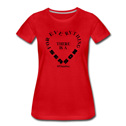 For Everything There is a Season B Women’s Premium T-Shirt - red