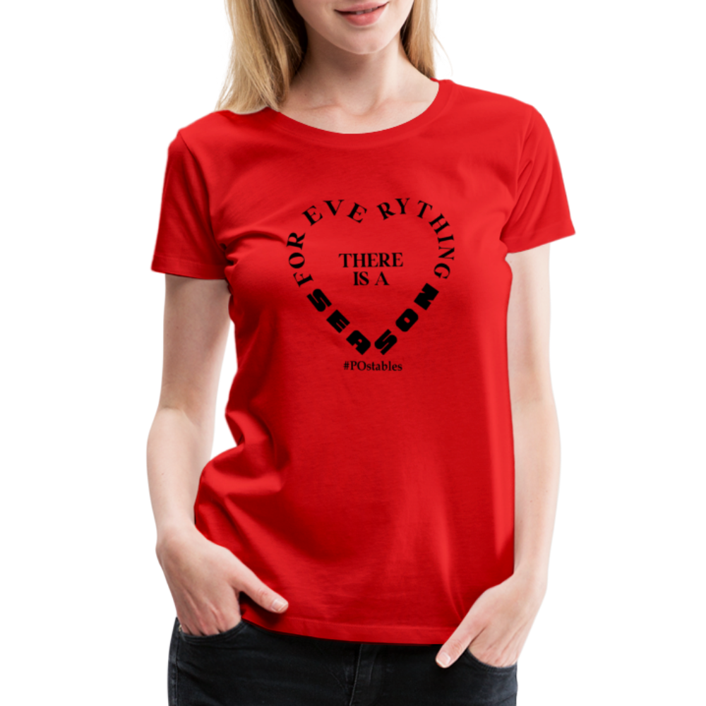 For Everything There is a Season B Women’s Premium T-Shirt - red