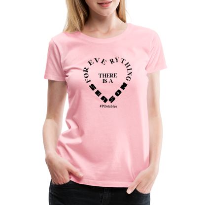 For Everything There is a Season B Women’s Premium T-Shirt - pink