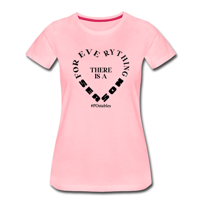 For Everything There is a Season B Women’s Premium T-Shirt - pink