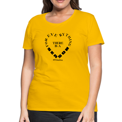 For Everything There is a Season B Women’s Premium T-Shirt - sun yellow