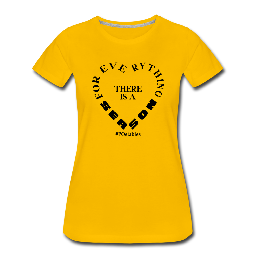 For Everything There is a Season B Women’s Premium T-Shirt - sun yellow