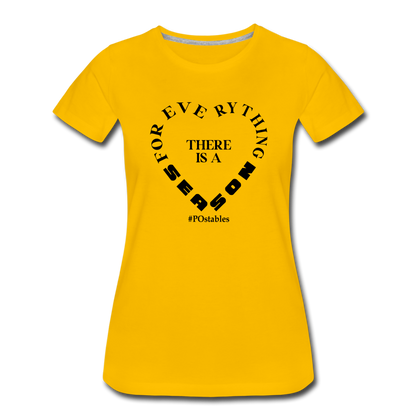 For Everything There is a Season B Women’s Premium T-Shirt - sun yellow