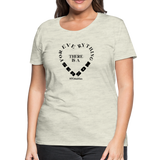 For Everything There is a Season B Women’s Premium T-Shirt - heather oatmeal